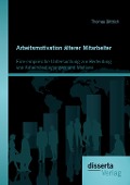Cover-Bild zum Titel 'Arbeitsmotivation älterer Mitarbeiter: Eine empirische Untersuchung zur Bedeutung von Arbeitsbedingungen und Motiven' von 'Thomas Dittrich'