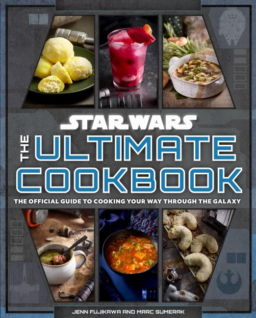 Star Wars: The Ultimate Cookbook - Jenn Fujikawa, Marc Sumerak