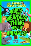 Cover-Bild zum Titel 'What's the Weirdest Thing About Animals?' von 'Edward Brooke-Hitching'