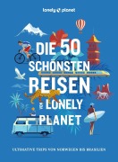 Cover-Bild zum Titel 'LONELY PLANET Bildband Die 50 schönsten Reisen von Lonely Planet' von 'LONELY PLANET Deutschland'