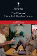 Cover-Bild zum Titel 'Refocus: The Films of Herschell Gordon Lewis' von ''