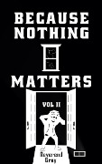 Because Nothing Matters Vol. II - Reverend Grey