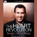 Heart Revolution Lib/E: Experience the Power of a Turned Heart - Sergio De La Mora