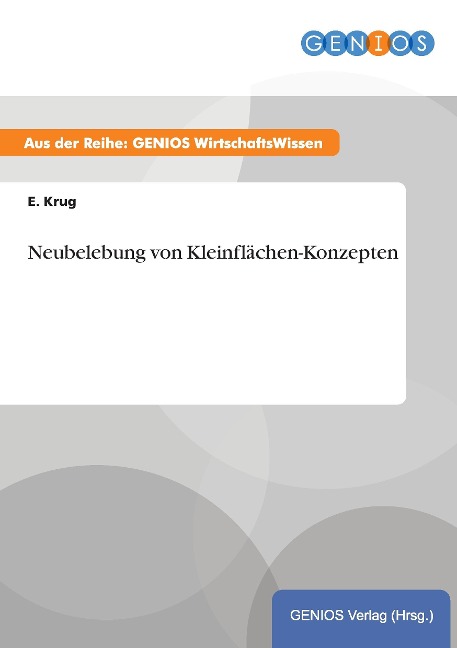 Neubelebung von Kleinflächen-Konzepten - E. Krug