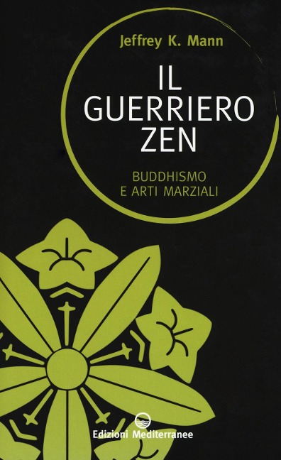 Il guerriero zen. Buddhismo e arti marziali - Jeffrey K. Mann