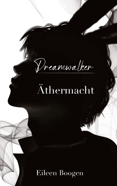 Dreamwalker: Äthermacht - Eileen Boogen