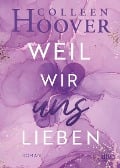 Weil wir uns lieben - Colleen Hoover