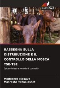 Cover-Bild zum Titel 'RASSEGNA SULLA DISTRIBUZIONE E IL CONTROLLO DELLA MOSCA TSE-TSE' von 'Mintesnot Tsegaye, Masresha Yehualashet'