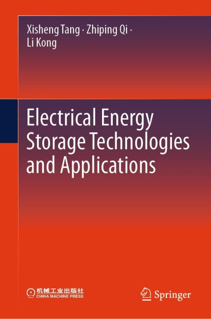 Electrical Energy Storage Technologies and Applications - Xisheng Tang, Zhiping Qi, Li Kong