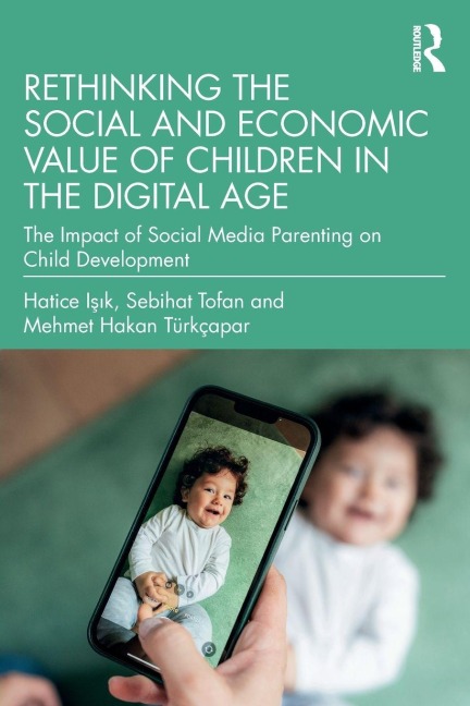 Rethinking the Social and Economic Value of Children in the Digital Age - Hatice I¿¿k, Sebihat Tofan, Mehmet Hakan Türkçapar