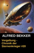 Cover-Bild zum Titel 'Vergeltung - Chronik der Sternenkrieger #20 (Alfred Bekker's Chronik der Sternenkrieger, #20)' von 'Alfred Bekker'