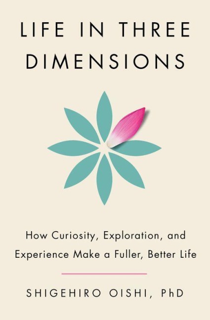 Life in Three Dimensions - Shigehiro Oishi