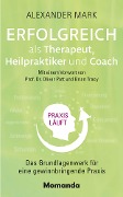 Cover-Bild zum Titel 'Erfolgreich als Therapeut, Heilpraktiker und Coach' von 'Alexander Mark'