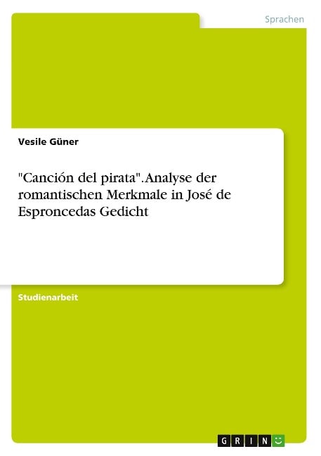 "Canción del pirata". Analyse der romantischen Merkmale in José de Esproncedas Gedicht - Vesile Güner