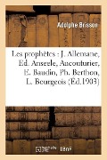 Cover-Bild zum Titel 'Les Prophètes: J. Allemane, Ed. Anseele, Aucouturier, E. Baudin, Ph. Berthon, L. Bourgeois' von 'Adolphe Brisson'