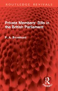 Cover-Bild zum Titel 'Private Members' Bills in the British Parliament' von 'P. A. Bromhead'
