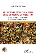 Cover-Bild zum Titel 'Arts et multiculturalisme dans un monde en mutation' von 'Angoua Nguea'
