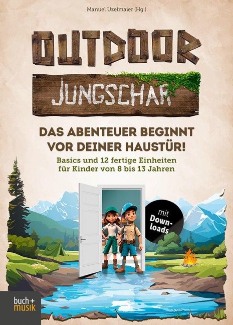 Outdoor-Jungschar. Das Abenteuer beginnt vor deiner Haustür! - 