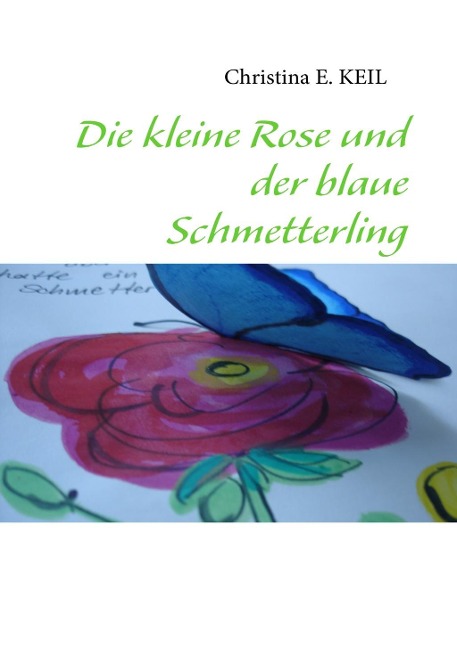 Die kleine Rose und der blaue Schmetterling - Christina de Groot