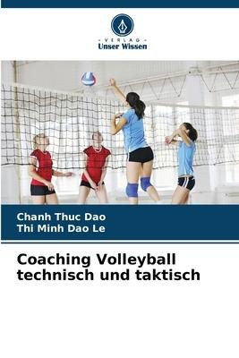 Coaching Volleyball technisch und taktisch - Chanh Thuc Dao, Thi Minh Dao Le
