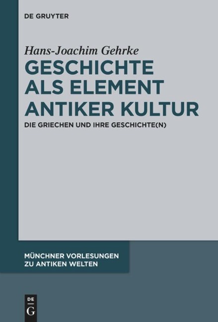 Geschichte als Element antiker Kultur - Hans-Joachim Gehrke