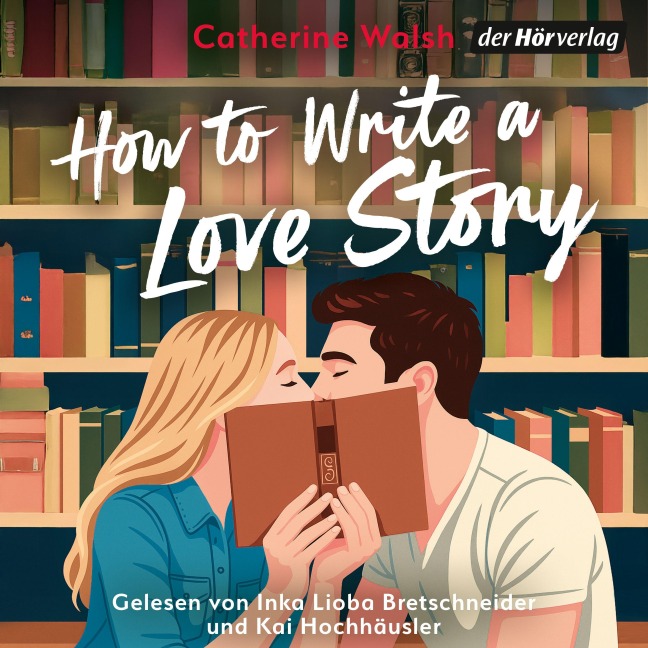 How to Write a Love Story - Catherine Walsh