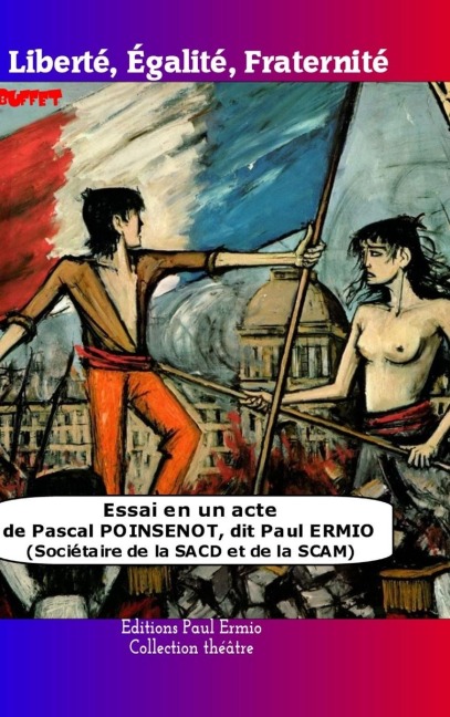 Liberté, Egalité, Fraternité - Pascal Poinsenot Dit Paul Ermio