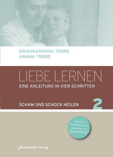 Liebe lernen 02 - Krishnananda Trobe, Amana Trobe