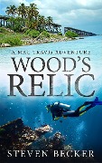 Wood's Relic (Mac Travis Adventure Thrillers, #1) - Steven Becker