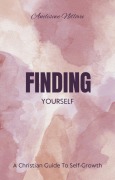 Cover-Bild zum Titel 'Finding Yourself A Christian Guide To Self- Growth' von 'Anelisiwe Ndlovu'