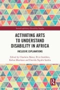 Cover-Bild zum Titel 'Activating Arts to Understand Disability in Africa' von ''