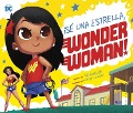 Cover-Bild zum Titel '¡Sé Una Estrella, Wonder Woman!' von 'Michael Dahl'