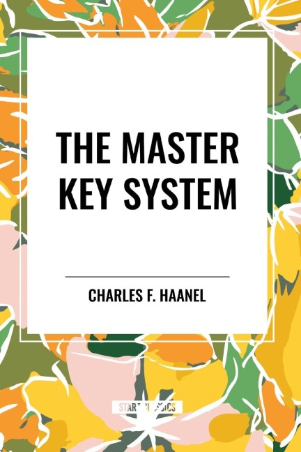 The Master Key System - F. Haanel Charles