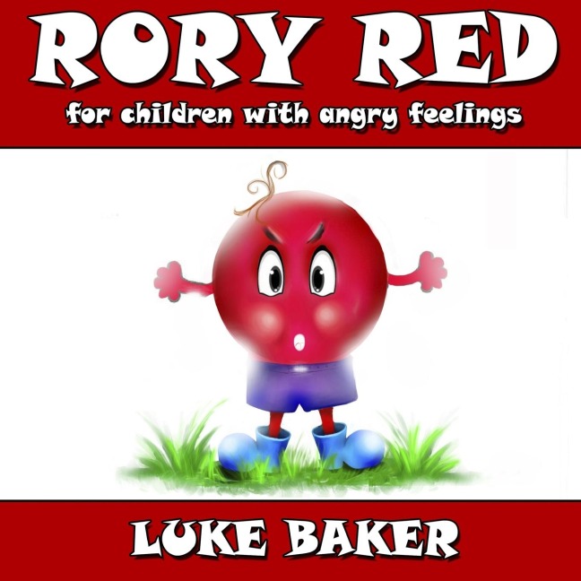 Rory Red: for children with angry feelings - Luke Baker