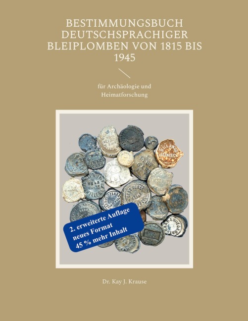 Bestimmungsbuch deutschsprachiger Bleiplomben von 1815 bis 1945 - Kay J. Krause