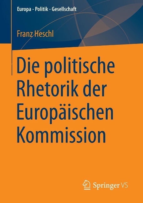 Die politische Rhetorik der Europäischen Kommission - Franz Heschl