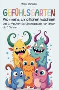 Cover-Bild zum Titel 'Gefühlsgarten - Wo meine Emotionen wachsen' von 'Marie Wünsche'