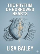 Cover-Bild zum Titel 'The Rhythm of Borrowed Hearts' von 'Lisa Bailey'