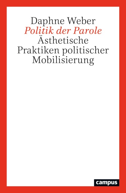 Politik der Parole - Daphne Weber