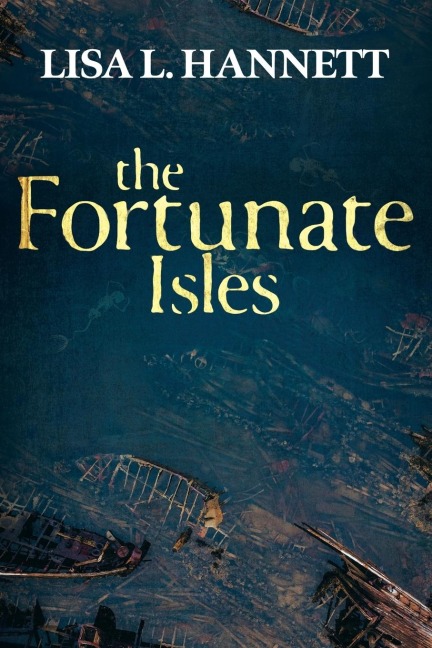 The Fortunate Isles - Lisa L. Hannett