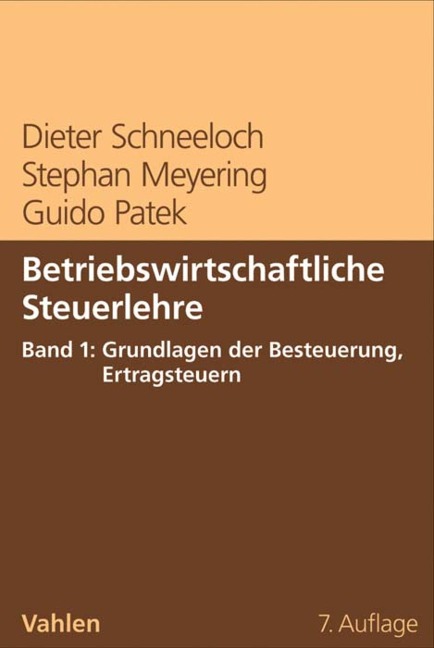 Betriebswirtschaftliche Steuerlehre Band 1: Grundlagen der Besteuerung, Ertragsteuern - Dieter Schneeloch, Stephan Meyering, Guido Patek