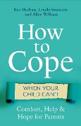 Cover-Bild zum Titel 'How to Cope When Your Child Can't' von 'Roz Shafran, Ursula Saunders, Alice Welham'