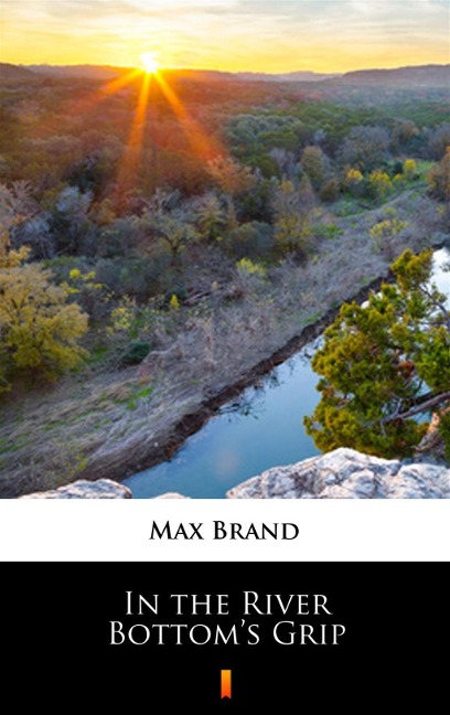In the River Bottom's Grip - Max Brand