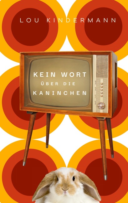 Kein Wort über die Kaninchen - Lou Kindermann