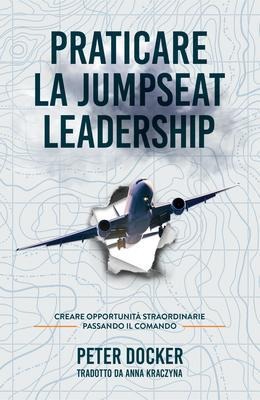 Praticare La Jumpseat Leadership - Peter Docker