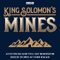 Cover-Bild zum Titel 'King Solomon's Mines: BBC Radio 4 Full-Cast Dramatisation' von 'H. Rider Haggard'