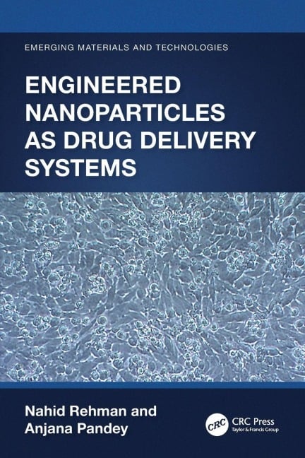 Engineered Nanoparticles as Drug Delivery Systems - Nahid Rehman, Anjana Pandey