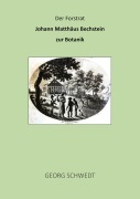 Cover-Bild zum Titel 'Der Forstrat Johann Matthäus Bechstein zur Botanik' von 'Georg Schwedt'