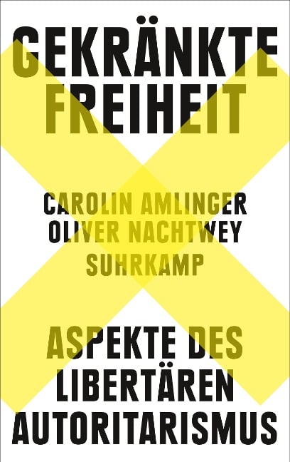 Gekränkte Freiheit - Carolin Amlinger, Oliver Nachtwey