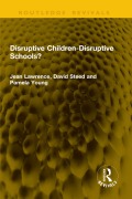 Cover-Bild zum Titel 'Disruptive Children-Disruptive Schools?' von 'Jean Lawrence, Pamela Young, David Steed'